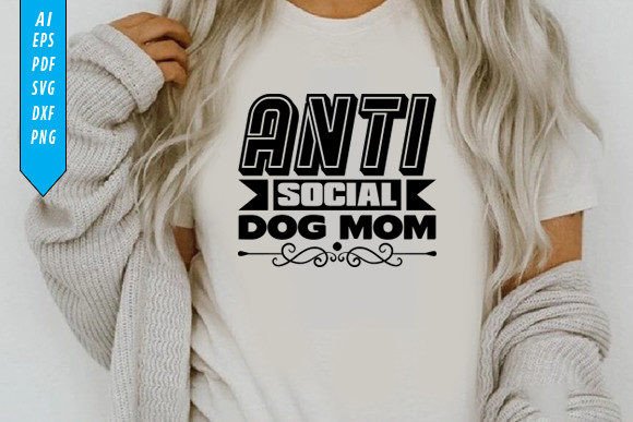 Anti Social Dog Mom Graphics: T-Shirt Designs That Pop