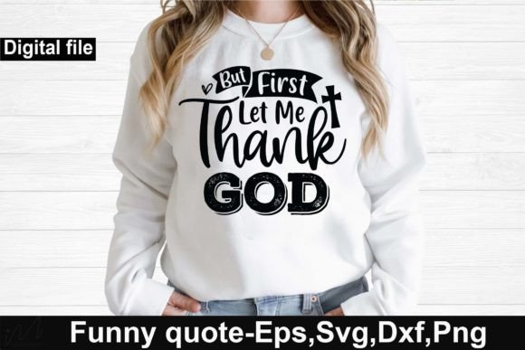 But First Let Me Thank God SVG: Graphics for Crafts
