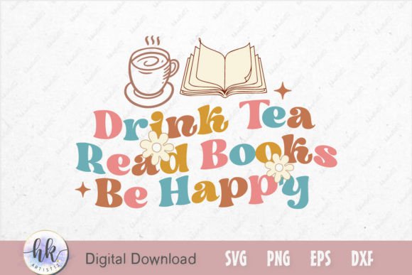 Drink Tea Read Books Be Happy SVG Graphics for Crafts