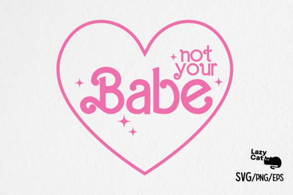 Girl Quote Not Your Babe SVG Graphics for Crafts