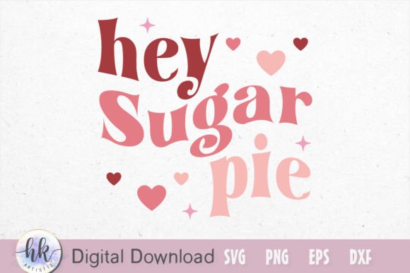 Hey Sugar Pie Retro SVG: Graphics for Crafts & Branding