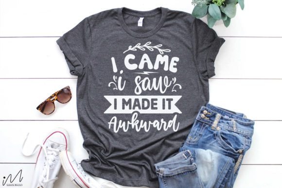 I Came I Saw I Made It Awkward SVG Graphics for Crafts