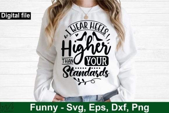I Wear Heels Higher Than Your Standards: Graphics & Crafts