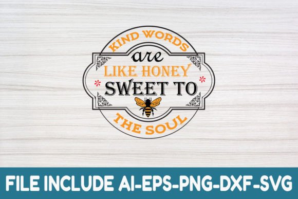 Kind Words Are Like Honey Sweet to the S Graphics