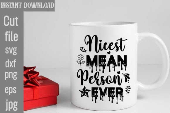 Nicest Mean Person Ever SVG Cut File: Graphics for Crafts & Content