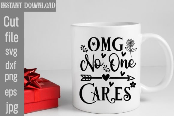 Omg No One Cares SVG Cut File: Graphics for Crafts & Bold Branding