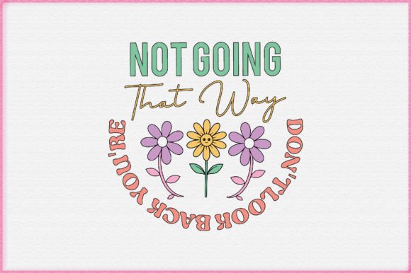 Retro Flower Quote PNG Sublimation: Graphics for T-Shirt Designs