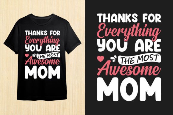 Thanks for Everything. Mom T Shirt Graphics