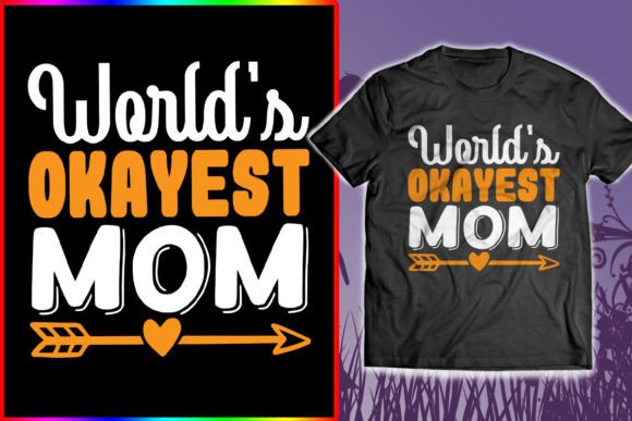 World’s Okayest Mom Graphics & T-Shirt Designs